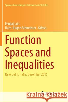 Function Spaces and Inequalities: New Delhi, India, December 2015 Jain, Pankaj 9789811355721 Springer