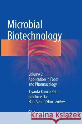 Microbial Biotechnology: Volume 2. Application in Food and Pharmacology Patra, Jayanta Kumar 9789811355929 Springer