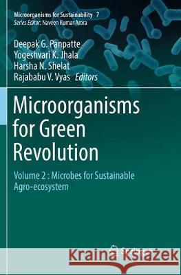 Microorganisms for Green Revolution: Volume 2: Microbes for Sustainable Agro-Ecosystem Panpatte, Deepak G. 9789811355936 Springer