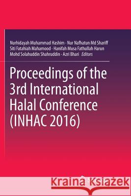 Proceedings of the 3rd International Halal Conference (Inhac 2016) Muhammad Hashim, Nurhidayah 9789811356124 Springer