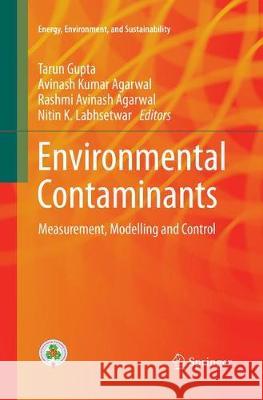 Environmental Contaminants: Measurement, Modelling and Control Gupta, Tarun 9789811356193 Springer