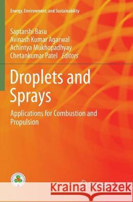 Droplets and Sprays: Applications for Combustion and Propulsion Basu, Saptarshi 9789811356377 Springer