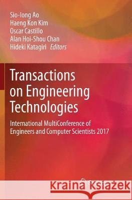 Transactions on Engineering Technologies: International Multiconference of Engineers and Computer Scientists 2017 Ao, Sio-Iong 9789811356438 Springer