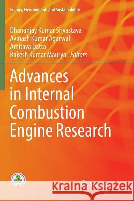 Advances in Internal Combustion Engine Research Dhananjay Kumar Srivastava Avinash Kumar Agarwal Amitava Datta 9789811356537 Springer