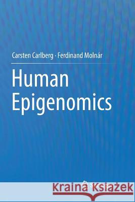 Human Epigenomics Carsten Carlberg Ferdinand Molnar 9789811356605 Springer