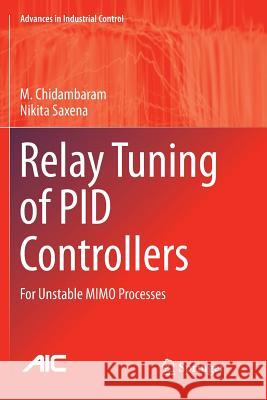 Relay Tuning of Pid Controllers: For Unstable Mimo Processes Chidambaram, M. 9789811356711