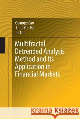 Multifractal Detrended Analysis Method and Its Application in Financial Markets Guangxi Cao Ling-Yun He Jie Cao 9789811356810 Springer