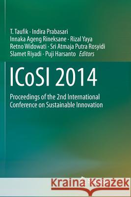 Icosi 2014: Proceedings of the 2nd International Conference on Sustainable Innovation Taufik, T. 9789811357015 Springer