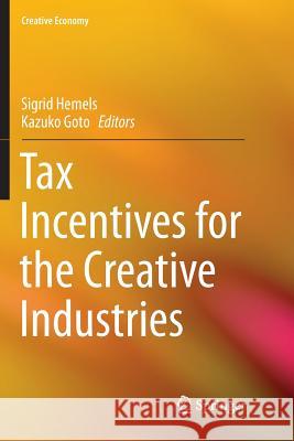 Tax Incentives for the Creative Industries Sigrid Hemels Kazuko Goto 9789811357145 Springer