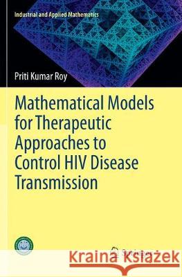 Mathematical Models for Therapeutic Approaches to Control HIV Disease Transmission Roy, Priti Kumar 9789811357176 Springer