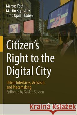 Citizen's Right to the Digital City: Urban Interfaces, Activism, and Placemaking Foth, Marcus 9789811357275 Springer