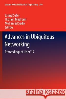 Advances in Ubiquitous Networking: Proceedings of the Unet'15 Sabir, Essaïd 9789811357404