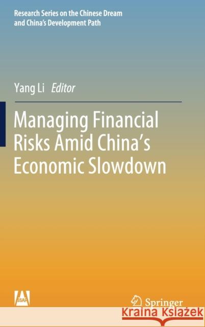 Managing Financial Risks Amid China's Economic Slowdown Yang Li 9789811357510 Springer