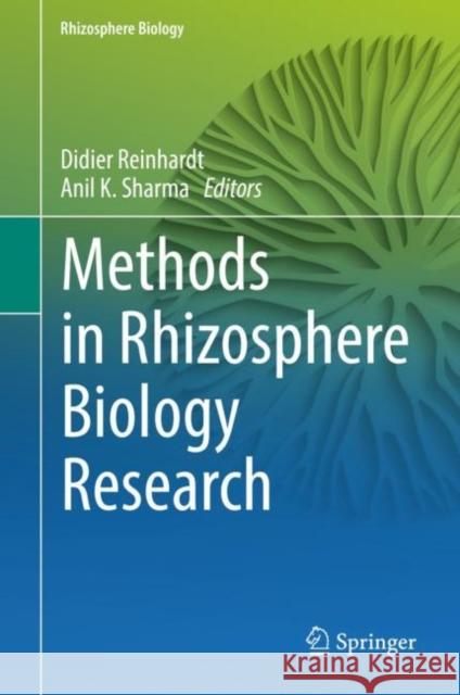 Methods in Rhizosphere Biology Research Didier Reinhardt Anil K. Sharma 9789811357664 Springer