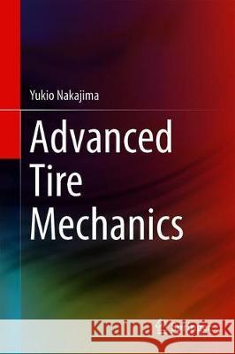 Advanced Tire Mechanics Nakajima, Yukio 9789811357985 Springer