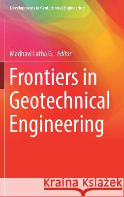 Frontiers in Geotechnical Engineering Madhavi Lath 9789811358708