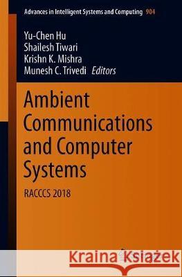 Ambient Communications and Computer Systems: Racccs-2018 Hu, Yu-Chen 9789811359330