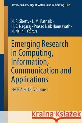 Emerging Research in Computing, Information, Communication and Applications: Ercica 2018, Volume 1 Shetty, N. R. 9789811359521 Springer