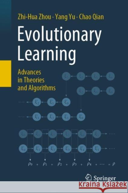Evolutionary Learning: Advances in Theories and Algorithms Zhi-Hua Zhou Yang Yu Chao Qian 9789811359552 Springer