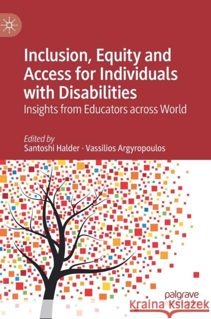 Inclusion, Equity and Access for Individuals with Disabilities: Insights from Educators Across World Halder, Santoshi 9789811359613
