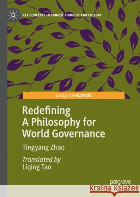 Redefining a Philosophy for World Governance Zhao, Tingyang 9789811359705 Palgrave Pivot