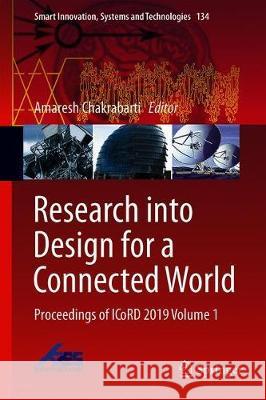 Research Into Design for a Connected World: Proceedings of Icord 2019 Volume 1 Chakrabarti, Amaresh 9789811359736 Springer