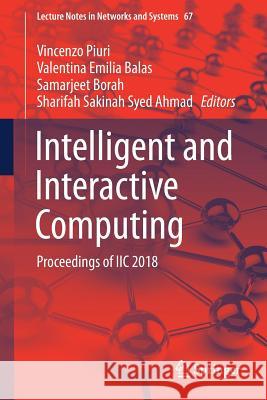 Intelligent and Interactive Computing: Proceedings of IIc 2018 Piuri, Vincenzo 9789811360305
