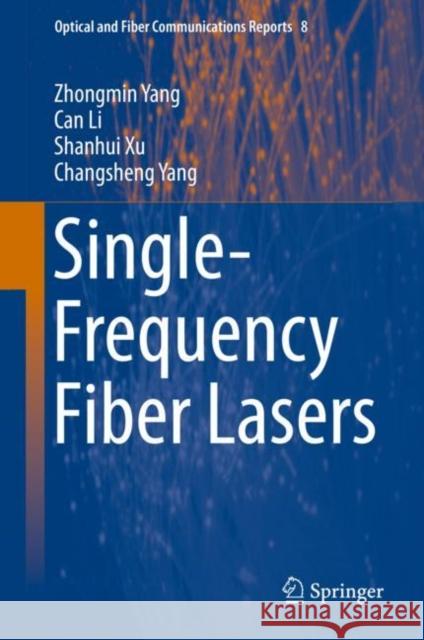 Single-Frequency Fiber Lasers Zhongmin Yang Can Li Shanhui Xu 9789811360794 Springer