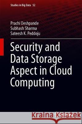 Security and Data Storage Aspect in Cloud Computing Prachi Deshpande Subhash Sharma Sateesh K. Peddoju 9789811360886 Springer