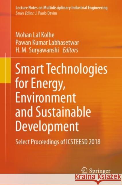 Smart Technologies for Energy, Environment and Sustainable Development: Select Proceedings of Icsteesd 2018 Kolhe, Mohan Lal 9789811361470