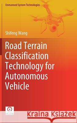 Road Terrain Classification Technology for Autonomous Vehicle Shifeng Wang 9789811361548 Springer