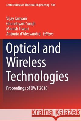 Optical and Wireless Technologies: Proceedings of Owt 2018 Vijay Janyani Ghanshyam Singh Manish Tiwari 9789811361616