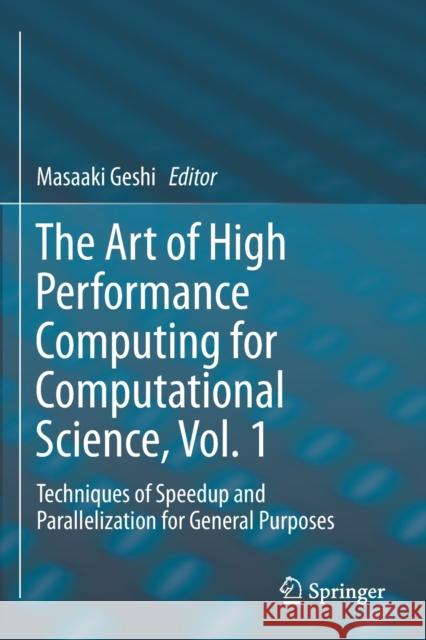 The Art of High Performance Computing for Computational Science, Vol. 1: Techniques of Speedup and Parallelization for General Purposes Geshi, Masaaki 9789811361968 Springer