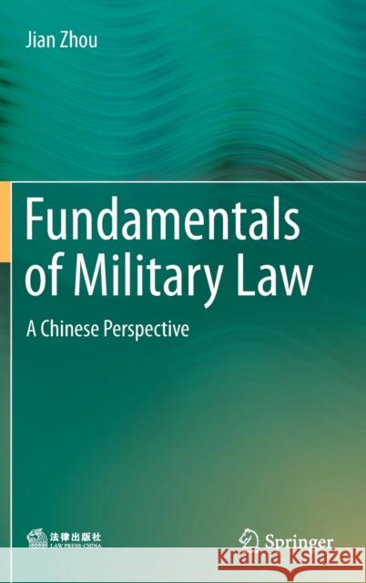 Fundamentals of Military Law: A Chinese Perspective Zhou, Jian 9789811362477