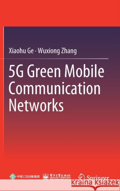 5g Green Mobile Communication Networks Ge, Xiaohu 9789811362514