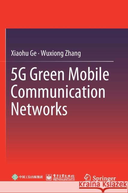 5g Green Mobile Communication Networks Xiaohu Ge Wuxiong Zhang 9789811362545