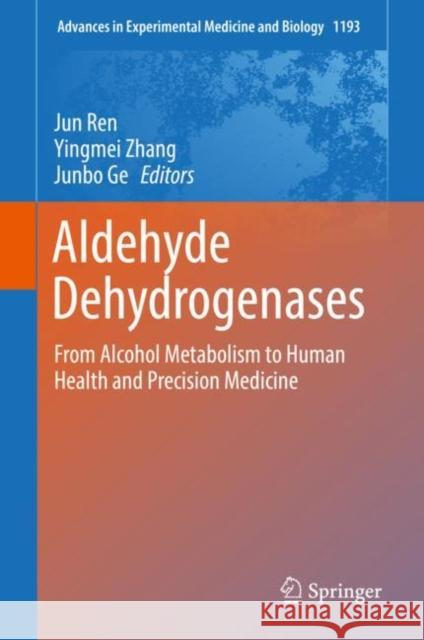 Aldehyde Dehydrogenases: From Alcohol Metabolism to Human Health and Precision Medicine Ren, Jun 9789811362590 Springer