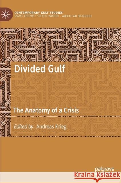 Divided Gulf: The Anatomy of a Crisis Krieg, Andreas 9789811363139