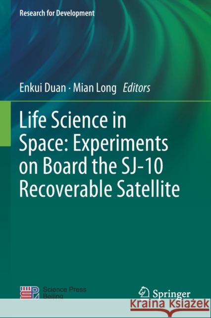 Life Science in Space: Experiments on Board the Sj-10 Recoverable Satellite Duan, Enkui 9789811363276