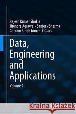 Data, Engineering and Applications: Volume 2 Shukla, Rajesh Kumar 9789811363504