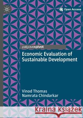 Economic Evaluation of Sustainable Development Vinod Thomas Namrata Chindarkar 9789811363917 Palgrave MacMillan