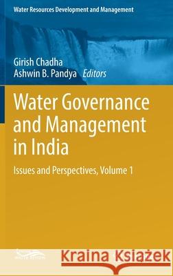 Water Governance and Management in India: Issues and Perspectives, Volume 1 Chadha, Girish 9789811363993 Springer