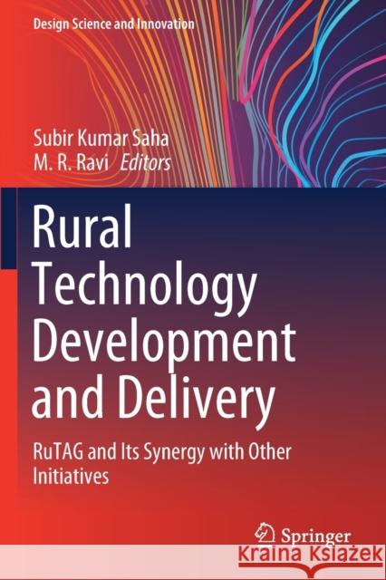 Rural Technology Development and Delivery: Rutag and Its Synergy with Other Initiatives Subir Kumar Saha M. R. Ravi 9789811364372 Springer