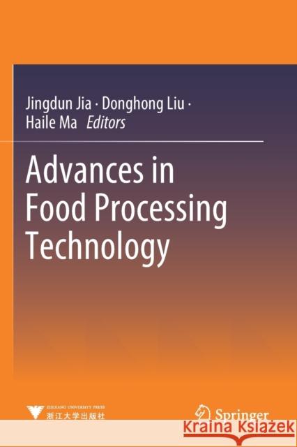 Advances in Food Processing Technology Jingdun Jia Donghong Liu Haile Ma 9789811364532