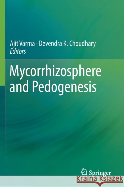 Mycorrhizosphere and Pedogenesis Ajit Varma Devendra K. Choudhary 9789811364822