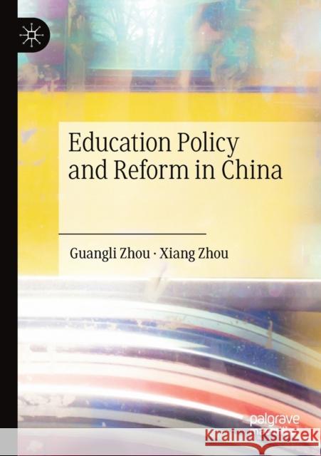 Education Policy and Reform in China Guangli Zhou Xiang Zhou 9789811364945 Palgrave MacMillan