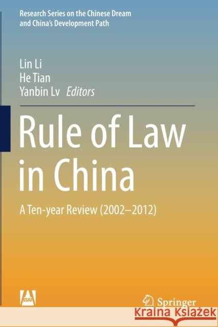 Rule of Law in China: A Ten-Year Review (2002-2012) Lin Li He Tian Yanbin LV 9789811365430 Springer