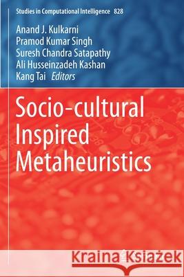 Socio-Cultural Inspired Metaheuristics Anand J. Kulkarni Pramod Kumar Singh Suresh Chandra Satapathy 9789811365713