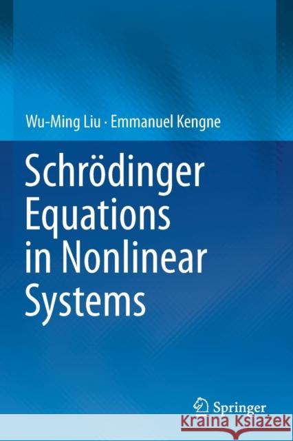 Schrödinger Equations in Nonlinear Systems Liu, Wu-Ming 9789811365836 Springer