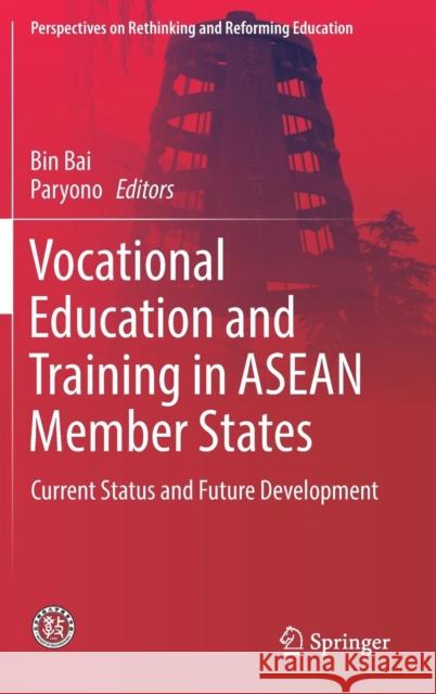 Vocational Education and Training in ASEAN Member States: Current Status and Future Development Bai, Bin 9789811366161 Springer